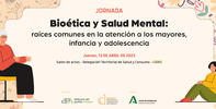 9.30 h: Jornada "Bioética y Salud Mental: raíces comunes en la atención a los mayores, infancia y adolescencia. En Cádiz.     