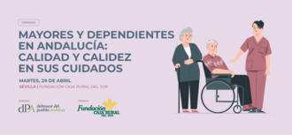 Jornada Mayores y dependientes en Andalucía: Calidad y calidez en los cuidados