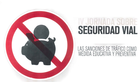 IV JORNADA SOBRE SEGURIDAD VIAL: Las sanciones de tráfico como medida educativa y preventiva
