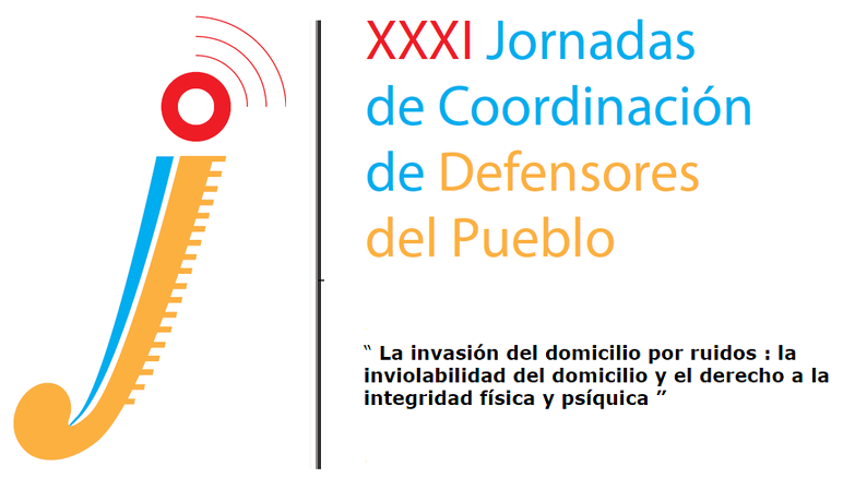 La invasión del domicilio por ruidos. XXXI Jornadas de Coordinación de Defensores del Pueblo. Pamplona, 22 y 23 de Septiembre de 2016